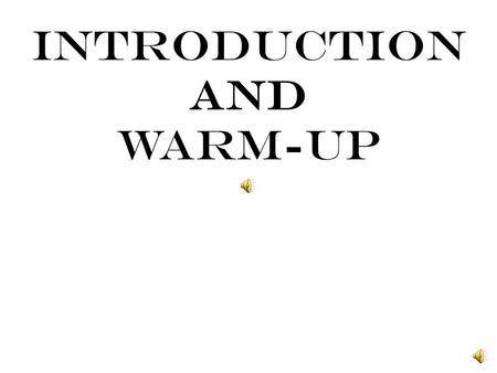 Introduction and Warm-Up HEAD SHOULDERs KNEES.