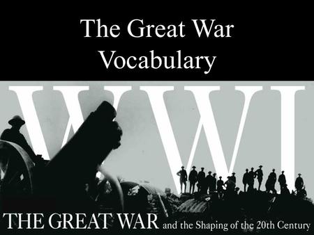 The Great War Vocabulary Alliance a formal agreement or treaty between two or more nations to cooperate for specific purposes.