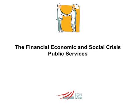 The Financial Economic and Social Crisis Public Services.
