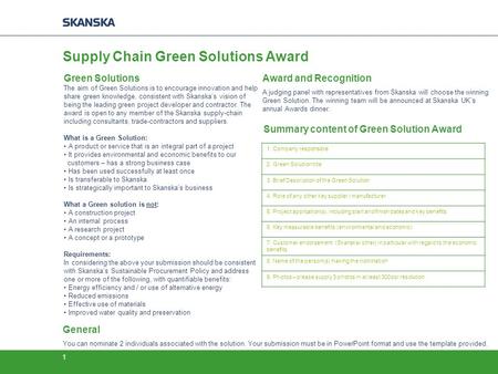 1 Green Solutions The aim of Green Solutions is to encourage innovation and help share green knowledge, consistent with Skanska’s vision of being the leading.