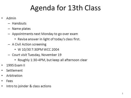 1 Agenda for 13th Class Admin – Handouts – Name plates – Appointments next Monday to go over exam Revise answer in light of today’s class first. – A Civil.