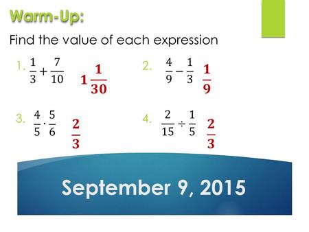 Find the value of each expression September 9, 2015 Warm-Up:Warm-Up: 1.2. 3.4.