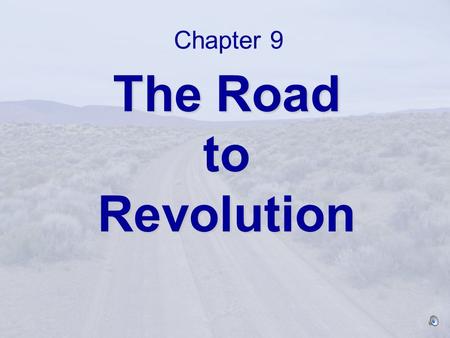 Chapter 9 The Road to Revolution.