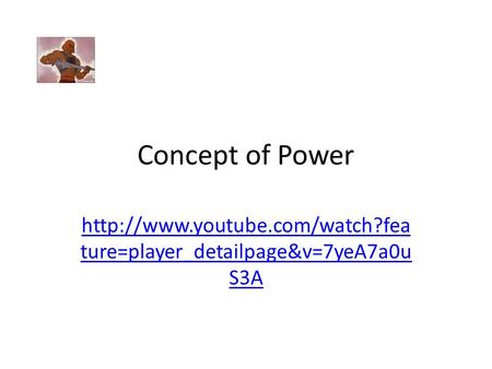 Concept of Power  ture=player_detailpage&v=7yeA7a0u S3A.