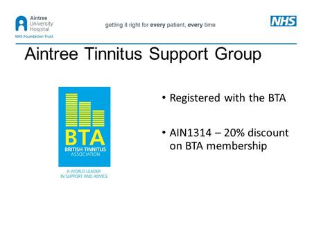 Aintree Tinnitus Support Group Registered with the BTA AIN1314 – 20% discount on BTA membership.