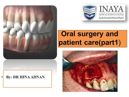 Oral surgery and patient care(part1) By: DR HINA ADNAN.