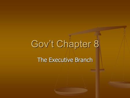 Gov’t Chapter 8 The Executive Branch. President and Vice President Duties of the President Duties of the President Much the same as Washington Much the.