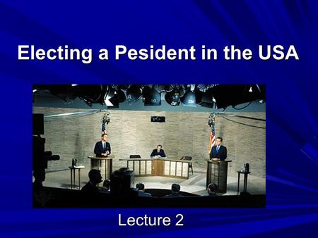 Electing a Pesident in the USA Lecture 2. The Presidential Seal.
