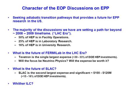 Character of the EOP Discussions on EPP Seeking adiabatic transition pathways that provides a future for EPP research in the US. The majority of the discussions.