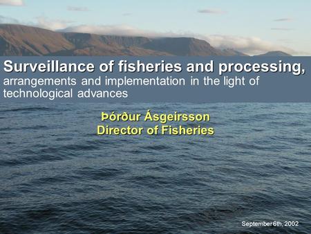 Surveillance of fisheries and processing, Surveillance of fisheries and processing, arrangements and implementation in the light of technological advances.