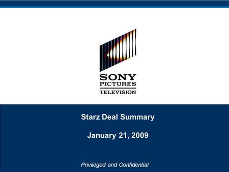 Privileged and Confidential Starz Deal Summary January 21, 2009.