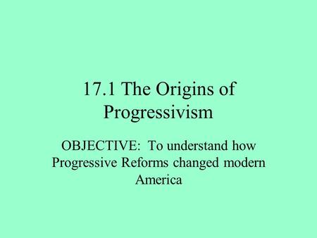 17.1 The Origins of Progressivism