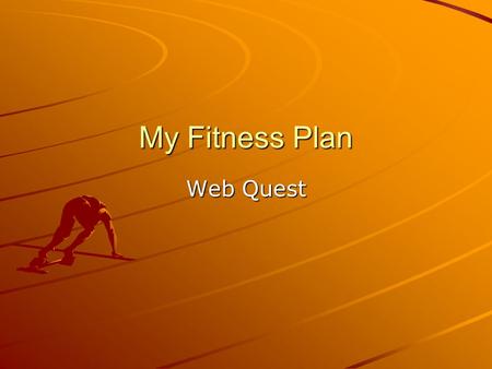 My Fitness Plan Web Quest.