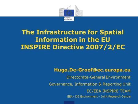 The Infrastructure for Spatial Information in the EU INSPIRE Directive 2007/2/EC Directorate-General Environment Governance,