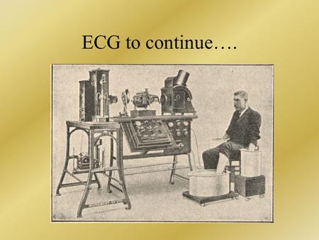 ECG to continue…..