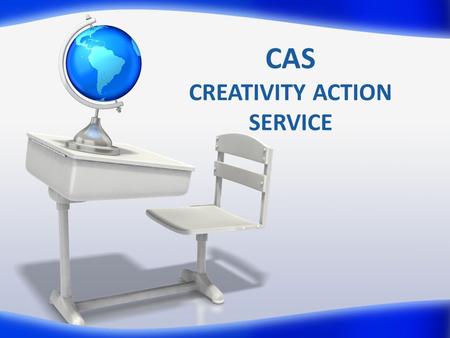CAS CREATIVITY ACTION SERVICE. IB Diploma Programme Hexagon.