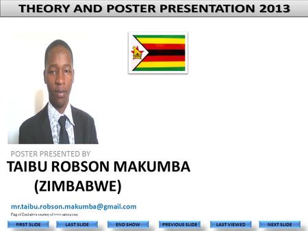 TAIBU ROBSON MAKUMBA (ZIMBABWE) POSTER PRESENTED BY LAST VIEWED NEXT SLIDE LAST SLIDE FIRST SLIDE PREVIOUS SLIDE END.