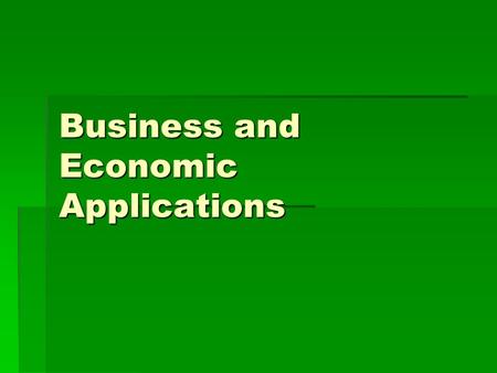 Business and Economic Applications. Summary of Business Terms and Formulas  x is the number of units produced (or sold)  p is the price per unit  R.