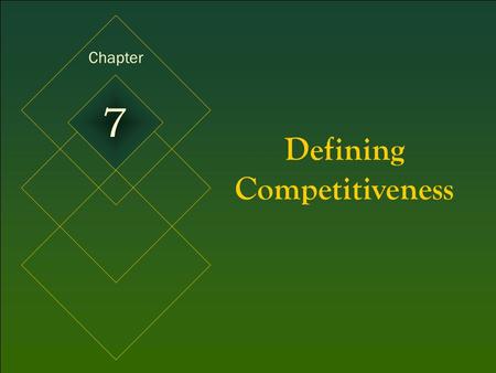 McGraw-Hill/Irwin © 2005 The McGraw-Hill Companies, Inc. All rights reserved. 7-1 Defining Competitiveness Chapter 7.