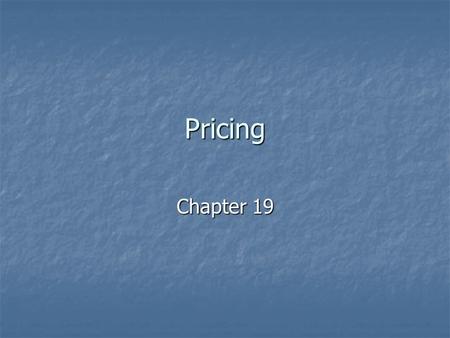 Pricing Chapter 19. Pricing Price Price Barter Barter Price equation Price equation.