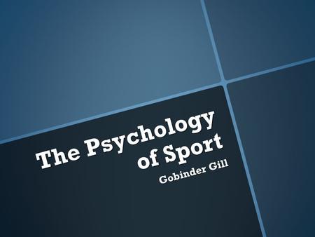 The Psychology of Sport Gobinder Gill. Set your goals based on the following principles: Short-term goals (short, sharp goals are useful as they benefit.