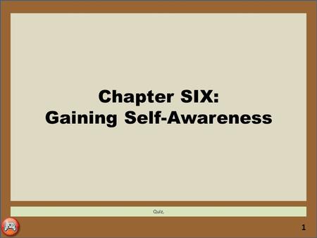 Chapter SIX: Gaining Self-Awareness