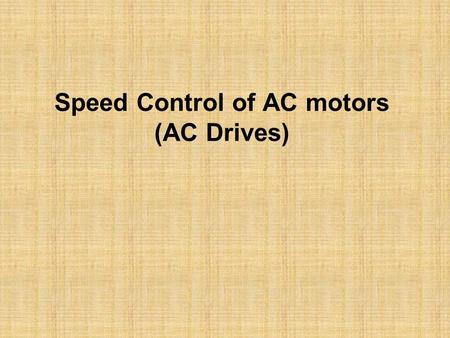 Speed Control of AC motors (AC Drives). Dynamics of Motor Load Systems J moment of inertia kg-m2 instantaneous angular velocity rad/sec T developed torque.