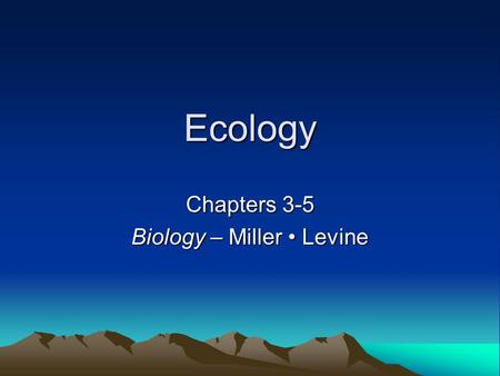 Chapters 3-5 Biology – Miller • Levine