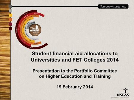 Student financial aid allocations to Universities and FET Colleges 2014 Presentation to the Portfolio Committee on Higher Education and Training 19 February.