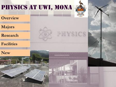 Physics at UWI, Mona Overview Majors Research Facilities New.