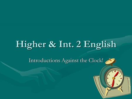 Higher & Int. 2 English Introductions Against the Clock!
