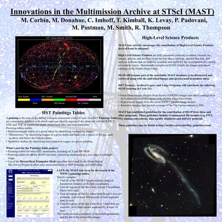 Innovations in the Multimission Archive at STScI (MAST) M. Corbin, M. Donahue, C. Imhoff, T. Kimball, K. Levay, P. Padovani, M. Postman, M. Smith, R. Thompson.