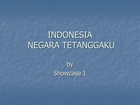 INDONESIA NEGARA TETANGGAKU by Showcase 1. GEOGRAPHY Indonesia is the largest country in South East Asia. It is made up of over 17,000+ islands Indonesia.