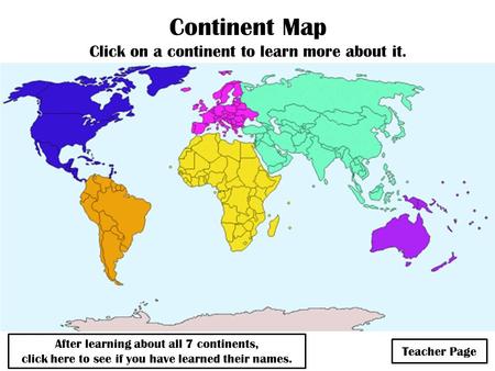 Continent Map Click on a continent to learn more about it.