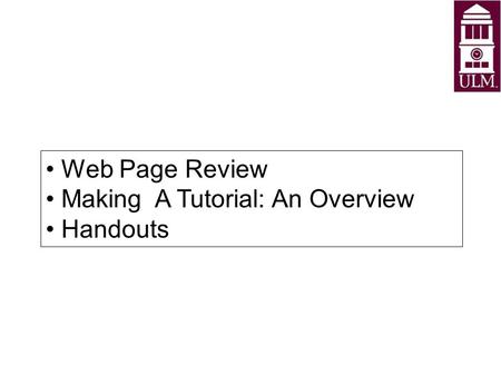 Web Page Review Making A Tutorial: An Overview Handouts.