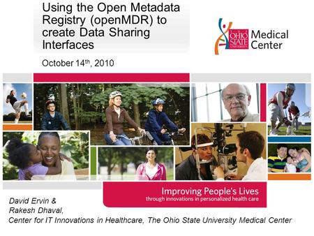 Using the Open Metadata Registry (openMDR) to create Data Sharing Interfaces October 14 th, 2010 David Ervin & Rakesh Dhaval, Center for IT Innovations.