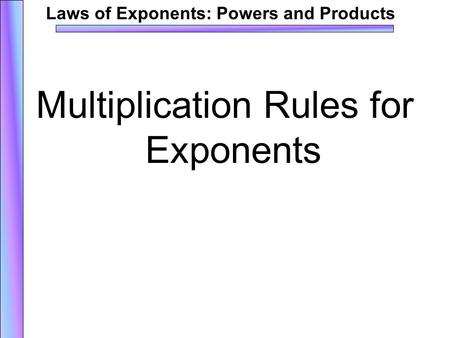 Multiplication Rules for Exponents