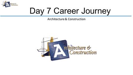 Day 7 Career Journey Architecture & Construction.