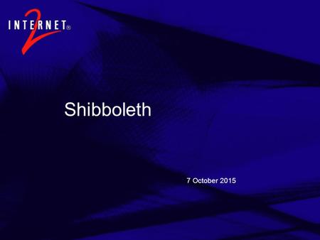 7 October 2015 Shibboleth. Agenda  Shibboleth Background and Status  Why is Shibboleth Important (to Higher Ed)?  Current Pilots Course Management.