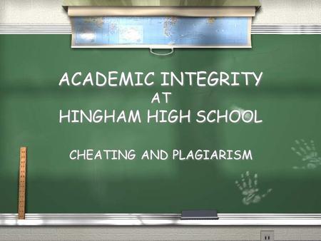 ACADEMIC INTEGRITY AT HINGHAM HIGH SCHOOL CHEATING AND PLAGIARISM.