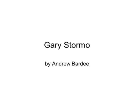 Gary Stormo by Andrew Bardee. History Born 1950 in South Dakota Undergraduate in Biology from Caltech PhD in Molecular Biology from University of Colorado.