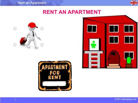 © 2011 wheresjenny.com Rent an Apartment RENT AN APARTMENT.