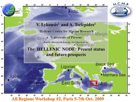 All Regions Workshop #2, Paris 5-7th Oct. 2009 V. Lykousis 1 and A. Tselepides 2 1 Hellenic Centre for Marine Research 2 University of Pireous