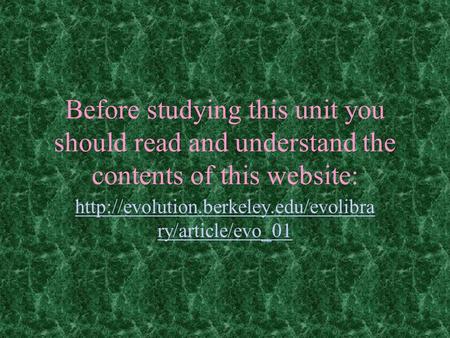 Before studying this unit you should read and understand the contents of this website:  ry/article/evo_01.