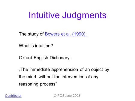 The study of Bowers et al. (1990):Bowers et al. (1990): What is intuition? Oxford English Dictionary: „The immediate apprehension of an object by the mind.
