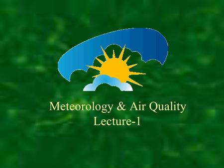 Meteorology & Air Quality Lecture-1