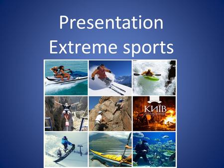 Presentation Еxtreme sports. Snowboarding Snowboarding is a winter sport that involves descending a slope that is covered with snow while standing on.