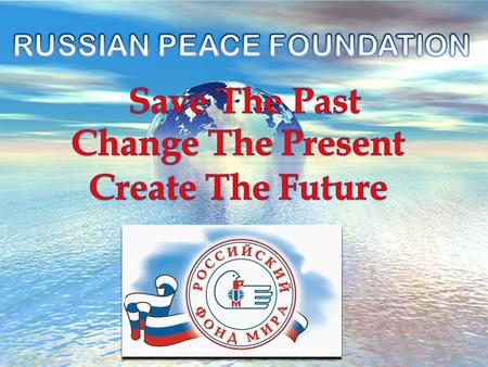  International public fund Russian Peace Foundation (RPF) is one of the oldest public charity organizations in Russia. It provides help and assistance.