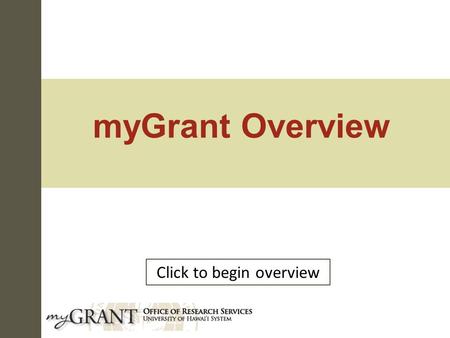 MyGrant Overview Click to begin overview. In the beginning… In 2004, the Kuali Consortium was formed to create the Kuali Financial System, an open source.