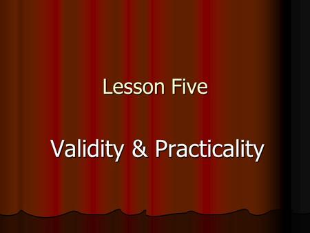Validity & Practicality